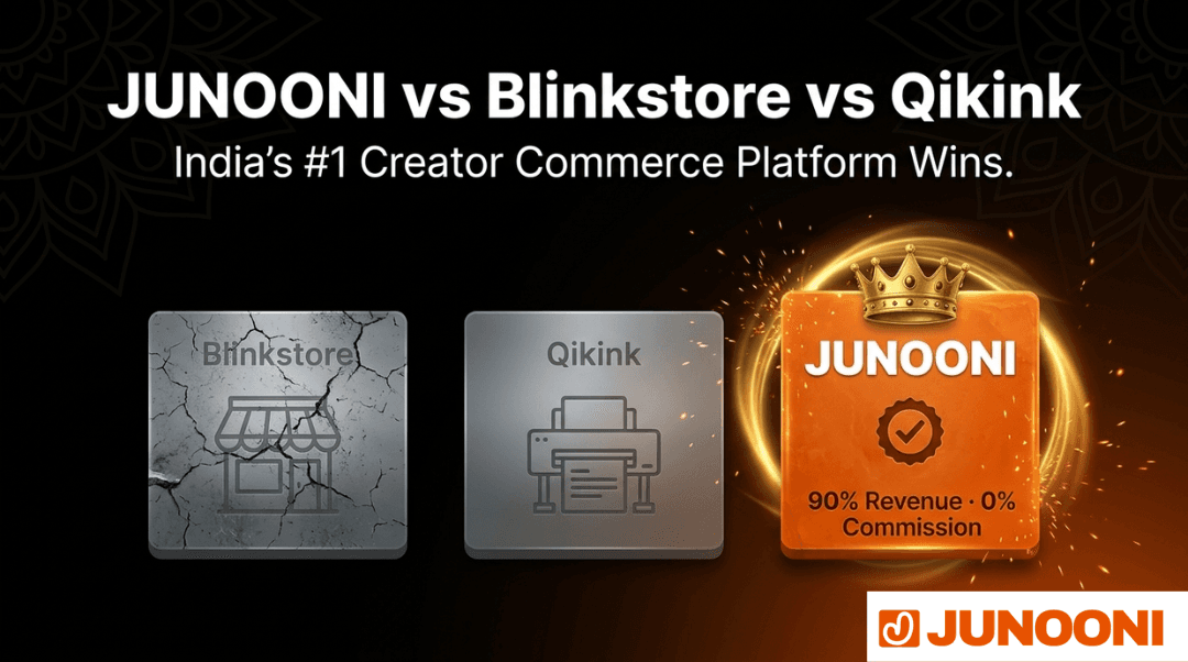 JUNOONI vs Blinkstore vs Qikink — Best for Indian Creators 2026 | JUNOONI